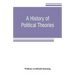 A history of political theories: from Rousseau to Spencer