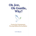 Oh Jew, Oh Gentile, Why?