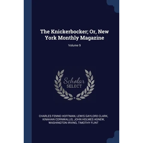 The Knickerbocker; Or, New York Monthly Magazine; Volume 9