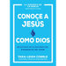 Conoce a Jesús Como Dios: Un Estudio de 10 Sesiones del Evangelio de Juan