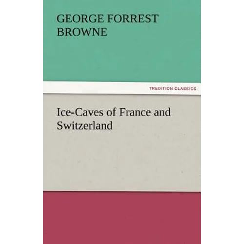 Ice-Caves of France and Switzerland