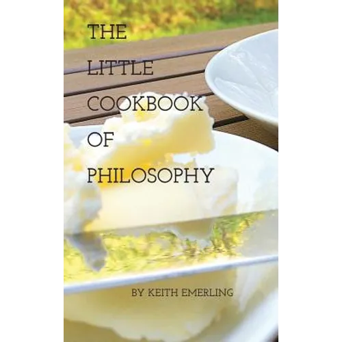 The Little Cookbook of Philosophy