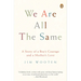 We Are All the Same: A Story of a Boy's Courage and a Mother's Love