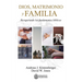 Dios, Matrimonio y Familia: Recuperando los fundamentos biblicos