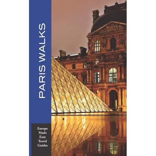 Paris Walks: Walking Tours of Neighborhoods and Major Sights of Paris (Europe Made Easy Travel Guides)