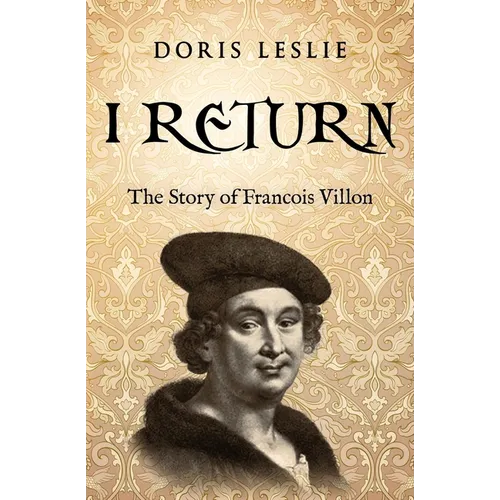 I Return: The Story of Francois Villon
