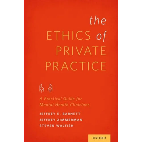 Ethics of Private Practice: A Practical Guide for Mental Health Clinicians