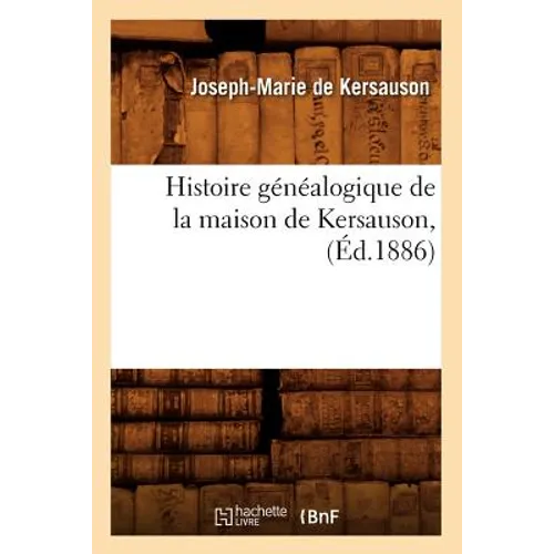 Histoire Généalogique de la Maison de Kersauson, (Éd.1886)
