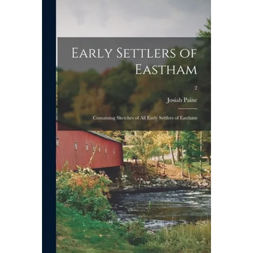 Early Settlers of Eastham: Containing Sketches of All Early Settlers of Eastham; 2