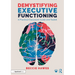 Demystifying Executive Functioning: A Practical Classroom Guide and Toolkit