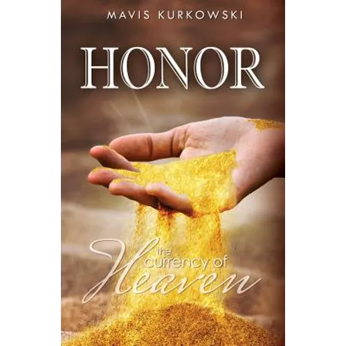 Honor the Currency of Heaven