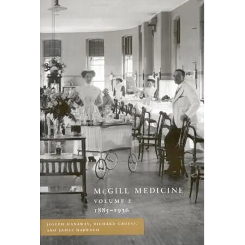 McGill Medicine, Volume 2, 1885-1936: The Second Half Century, 1885-1936