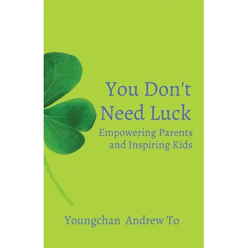 You Don't Need Luck: Empowering Parents and Inspiring Kids