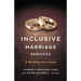 Inclusive Marriage Services: A Wedding Sourcebook