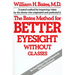 The Bates Method for Better Eyesight Without Glasses