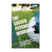 The Soccer Psychology Workbook: How to Use Advanced Sports Psychology to Succeed on the Soccer Field