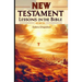 New Testament Lessons in the Bible: Sunday School Lesson Plans and/or Personal Bible Study