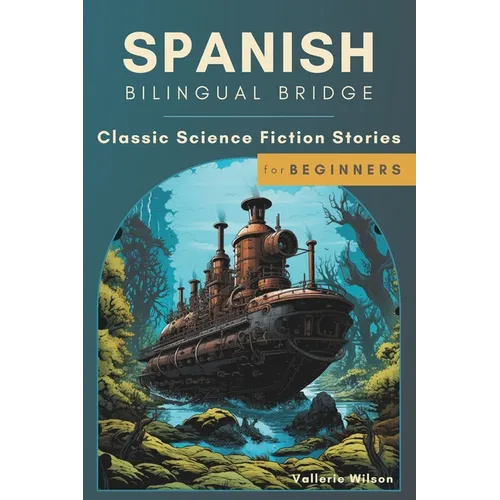 Spanish Bilingual Bridge: Classic Science Fiction Stories for Beginners