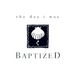 The Day I Was Baptized