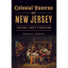 Colonial Taverns of New Jersey: Libations, Liberty & Revolution