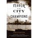 Terror in the City of Champions: Murder, Baseball, and the Secret Society that Shocked Depression-era Detroit