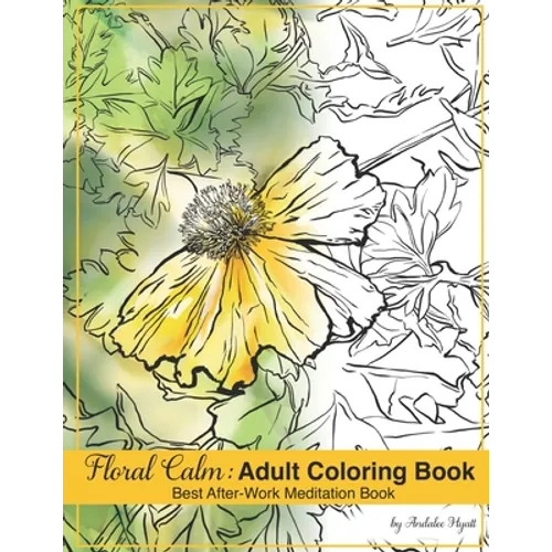 Foral Calm: Adult Coloring Book: Best after work meditation book
