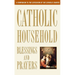 Catholic Household Blessings and Prayers: A Companion to the Catechism of the Catholic Church