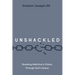 Unshackled: Breaking Addiction's Chains Through God's Grace