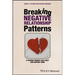 Breaking Negative Relationship Patterns: A Schema Therapy Self-Help and Support Book