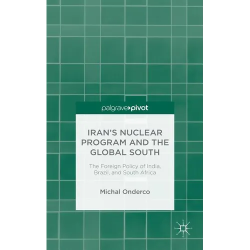 Iran's Nuclear Program and the Global South: The Foreign Policy of India, Brazil, and South Africa