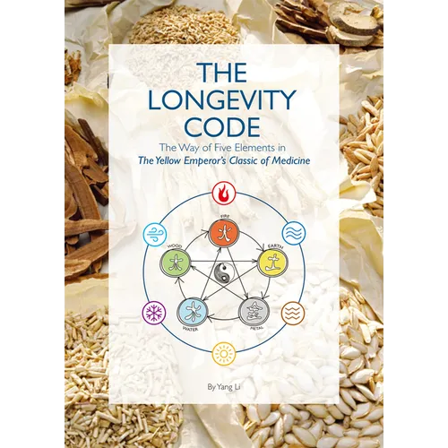 The Longevity Code: The Way of Five Elements in the Yellow Emperor's Classic of Medicine