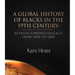 A Global History of Blacks in He 19th Century: Detailed Chronologically from 1800 to 1899