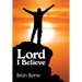 Lord I Believe