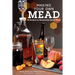 Making Your Own Mead: 43 Recipes for Homemade Honey Wines