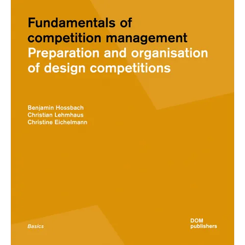 Fundamentals of Competition Management: Preparation and Organization of Design Competitions