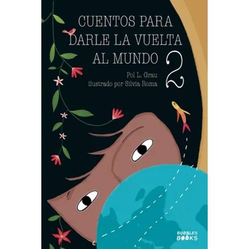 Cuentos para darle la vuelta al mundo 2: Historias inspiradoras sobre la autoconfianza, la gratitud, el trabajo en equipo y la amistad Libro lectura p