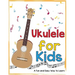 Ukulele for Kids: A Fun and Easy Way to Learn