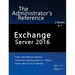 Exchange Server 2016: The Administrator's Reference