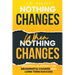 Nothing Changes When Nothing Changes: Universal blueprint for change, success and everyday wins