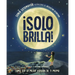 ¡Solo Brilla! Cómo Ser La Mejor Versión de Ti Mismo (Just Shine! How to Be a Better You Spanish Edition)