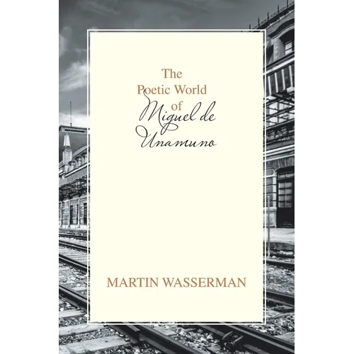 The Poetic World of Miguel De Unamuno