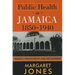 Public Health in Jamaica, 1850-1940: Neglect, Philanthropy and Development