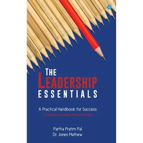 The Leadership Essentials - A Practical Handbook for Success
