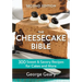 The Cheesecake Bible: 300 Sweet and Savory Recipes for Cakes and More