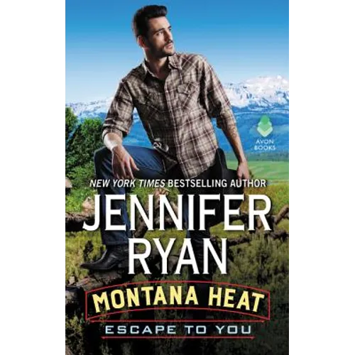 Montana Heat: Escape to You: A Montana Heat Novel