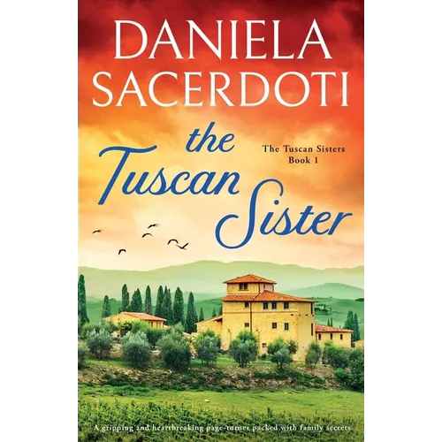 The Tuscan Sister: A gripping and heartbreaking page-turner packed with family secrets