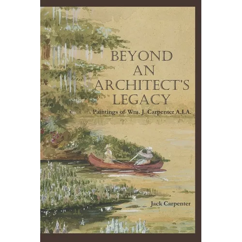 Beyond An Architect's Legacy: Paintings of Wm. J. Carpenter AIA