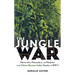 The Jungle War: Mavericks, Marauders and Madmen in the China-Burma-India Theater of World War II