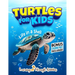 Turtles For Kids: Life In a Shell