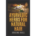 Ayurvedic Herbs For Natural Hair